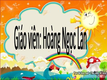 Bài giảng Mầm non Lớp Mầm - Đề tài: Truyện Cháu ngoan của bà - Hoàng Ngọc Lan