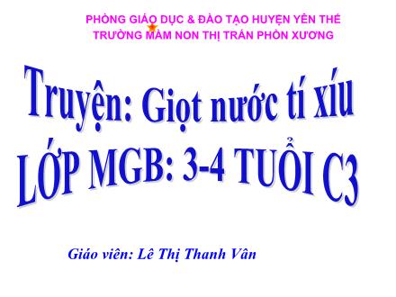 Bài giảng Mầm non Lớp Mầm - Đề tài: Truyện Giọt nước tí xíu - Lê Thị Thanh Vân