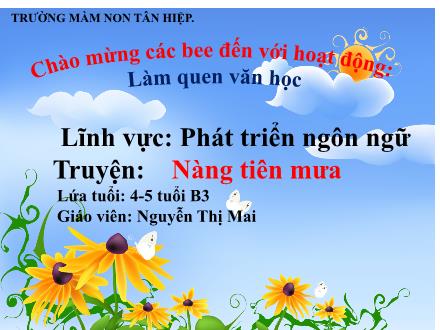 Bài giảng Mầm non Lớp Mầm - Đề tài: Truyện Nàng tiên mưa - Nguyễn Thị Mai