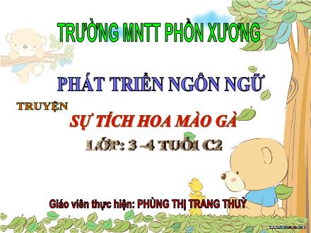 Bài giảng Mầm non Lớp Mầm - Đề tài: Truyện Sự tích hoa mào gà - Phùng Thị Trang Thùy