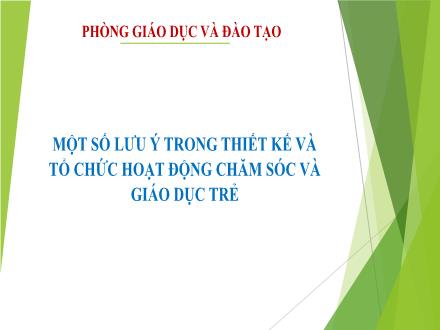 Một số lưu ý trong thiết kế và tổ chức hoạt động chăm sóc và giáo dục trẻ