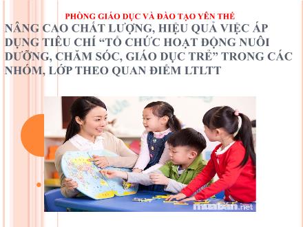 Nâng cao chất lượng, hiệu quả việc áp dụng tiêu chí Tổ chức hoạt động nuôi dưỡng, chăm sóc, giáo dục trẻ trong các nhóm, lớp theo quan điểm lấy trẻ làm trung tâm