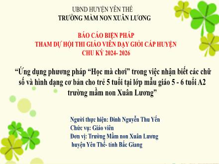 Ứng dụng phương pháp Học mà chơi trong việc nhận biết các chữ số và hình dạng cơ bản cho trẻ 5 tuổi tại lớp mẫu giáo 5 - 6 tuổi A2 trường mầm non Xuân Lương