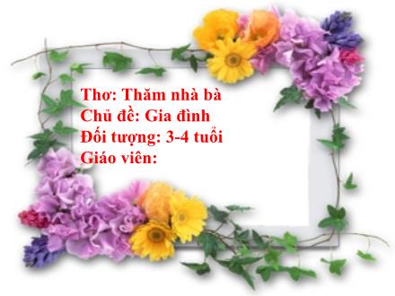 Bài giảng Mầm non Khối Mầm - Chủ đề: Gia đình - Đề tài: Thơ Thăm nhà bà